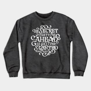 The Secret to Getting Ahead Crewneck Sweatshirt